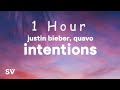 [ 1 HOUR ] Justin Bieber - Intentions (Lyrics) ft Quavo