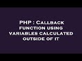 PHP : Callback function using variables calculated outside of it