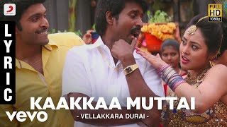 Vellakkara Durai - Kaakkaa Muttai Lyric | Vikram Prabhu, Sri Divya