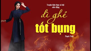 Chuyện về dì ghẻ tốt bụng: BÁNH ĐÚC CÓ XƯƠNG| Thạch Thảo| Câu chuyện khiến nhiều người rơi nước mắt