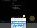 Python program to calculate the area of a triangle#shorts#python#programming#trending#viral