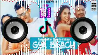 New dj song GOA BEACH Remix Tony Kakkar Neha kakar