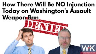 How There Will Be NO Injunction Today on Washington's Assault Weapon Ban