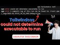 TailwindCSS Could Not Determine Executable to Run - Quick Fix | 2025 Tutorial