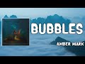 Bubbles Lyrics - Amber Mark