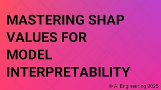 Mastering SHAP Values for Model Interpretability