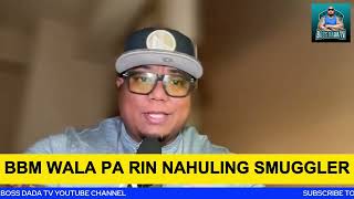 BBM WALA PA RIN NAHULING SMUGGLER