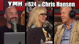 Your Mom's House Podcast w/ Chris Hansen - Ep.624