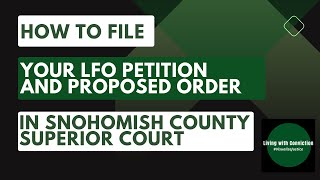 How to File Your LFO Petition and Proposed Order in Snohomish County Superior Court