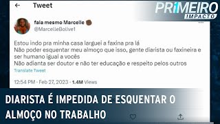 Diarista é impedida de esquentar o almoço no trabalho | Primeiro Impacto (02/03/2023)