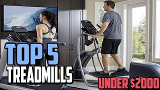 Top 5 Best Treadmills Under $2000 to Buy in 2019
