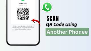 How to Scan WhatsApp QR Code Using Another Phone (2026)