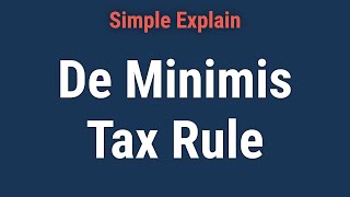 What is the De Minimis Tax Rule? How Does It Work?