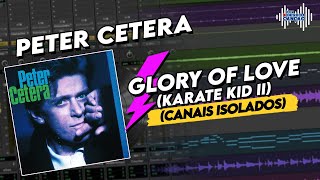 GLORY OF LOVE - PETER CETERA (Canais Isolados) | Por Dentro Da Canção