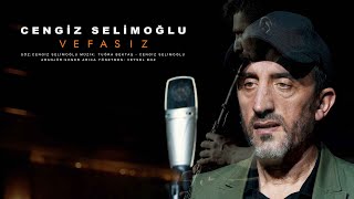 Cengiz Selimoğlu - Vefasız