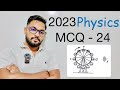 2023(2024) Physics MCQ - 24 | By Sandun K. Dissanayaka | Channel A+