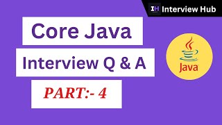 Complete CORE Java Interview Questions and Answers Series [ PART 4]