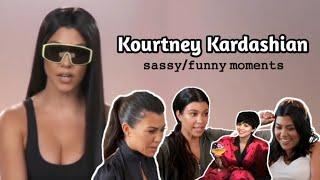 Kourtney Kardashian | Sassy/Funny Moments