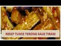 RESEP TUMIS TERONG SAUS TIRAM