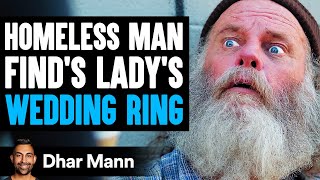 Homeless Man Finds A Woman's Wedding Ring, Ending Is Shocking | Dhar Mann