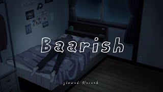 Baarish song Is dard-e-dil ki sifarish (slowed Reverb)#arijitsingh