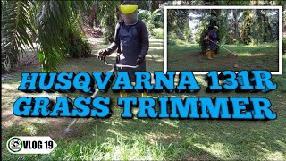 VLOG 19 HUSQVARNA 131R#GRASS TRIMMER#MESIN POTONG RUMPUT