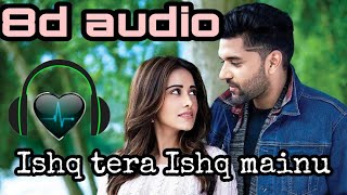 Ishq tera (8d audio) song | guru randhawa 8d audio | 8d audio | 8d fun studio | 8d music