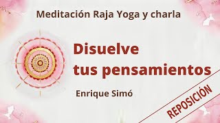 Meditación Raja Yoga y charla: Disuelve tus pensamientos, con Enrique Simó