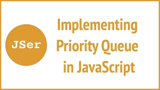 Implementing Priority Queue in JavaScript | JSer - JavaScript & Algorithm