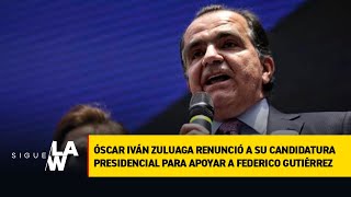Óscar Iván Zuluaga renunció a su candidatura presidencial para apoyar a Federico Gutiérrez