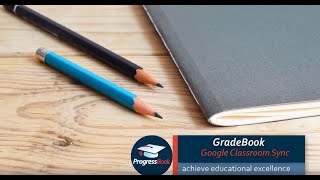 ProgressBook GradeBook: Google™ Classroom Sync