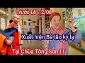 Trước Lễ 12/08 xuất hiện Bà Lão .hạnh giống Sư Thích Minh Tuệ.tại Chùa Tòng Sơn.!!!/Cho Đời Vlog.