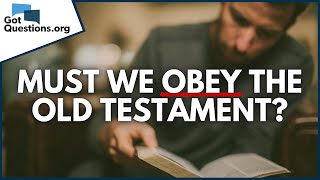 Do Christians have to obey the Old Testament law? | GotQuestions.org