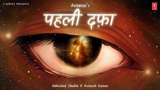 Pehli Dafah (Official Music Video): Aviverse | Avinash Kumar | Abhishek Shukla | New Hindi Song