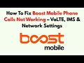 How To Fix Boost Mobile Phone Calls Not Working – VoLTE, IMS & Network Settings