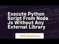 execute python script from node js without any external library
