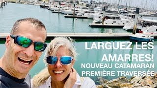 01 -  Larguez les amarres! - Première traversée sur notre nouveau catamaran.