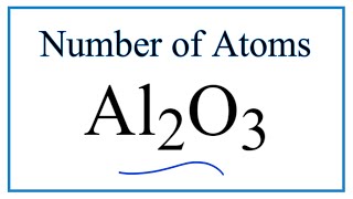 How to Find the Number of Atoms in Al2O3     (Aluminum oxide)