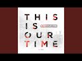 This Is Our Time [Live]