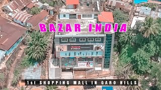 BAZAR INDIA II 1st SHOPPING MALL IN  GARO HILLS