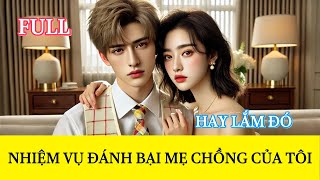 [Truyện Audio] NHIỆM VỤ CỦA TÔI LÀ ĐÁNH BẠI MẸ CHỒNG || Mèo Audio