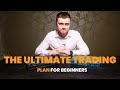 The Ultimate Trading Plan For Beginner Traders in 2024 (Including FREE Tools)