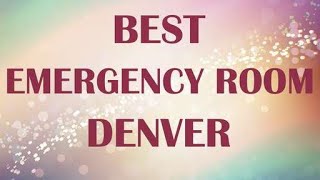 Emergency Room in Denver, United States