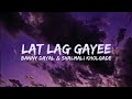 Lat lag gayee (Lyrics) - Banny dayal & Shalmali kholgade