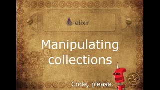 Manipulating collections in Elixir