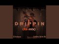 Drippin Remix