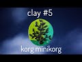 Clay Project 5 - KORG miniKORG