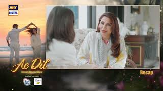 Ae Dil Episode 15 | RECAP | Azaan Sami | Komal Meer | Gohar Rasheed | ARY Digital