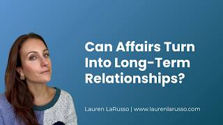 Can Affairs Turn Into Long Term Relationships