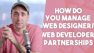 How Do You Manage Web Designer / Web Developer Partnerships?